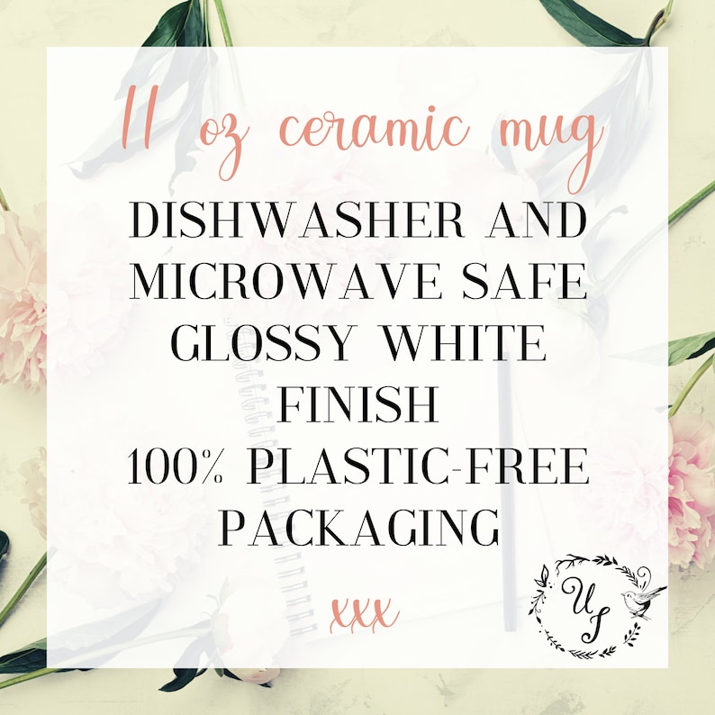 May include: White ceramic mug with the text "11 oz ceramic mug", "DISHWASHER AND MICROWAVE SAFE", "GLOSSY WHITE FINISH", "100% PLASTIC-FREE PACKAGING", and "XXX" on it.