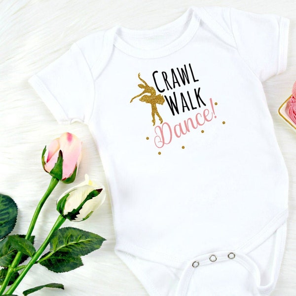 Crawl Walk DANCE! Baby Bodysuit, Ballerina Dancer Baby, Pointe ballet, Gold Ballet slippers, Dancer Bodysuit, Ballet Bodysuit, Little Dancer