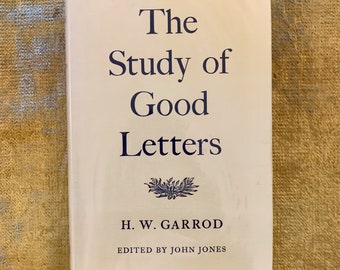 First Edition 1963 The Study of Good Letters by H.W. Garrod Vintage Hardback DJ
