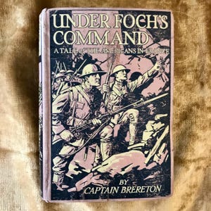 Under Foch&#39;s Command by Captain F.S. Brereton an Antique Hardback Book, Publishers Blackie & Son