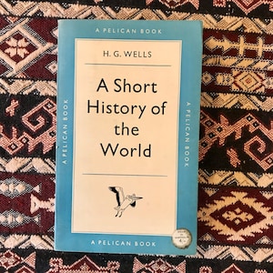 A Short History of the World by H.G. Wells - a Vintage Pelican Paperback 1954