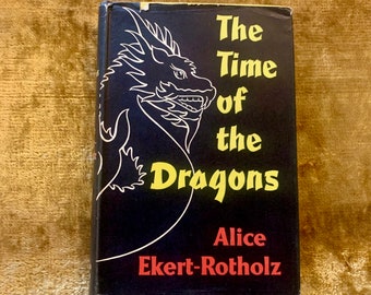 The Time of the Dragons by Alice Ekert-Rothholz, A Vintage Hardback With DJ 1960