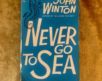 Never Go To Sea by John Winton a Vintage Hardback First Edition Book 1963