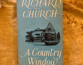Vintage First Edition 1958 'A Country Window' by Richard Church Hardback, DJ