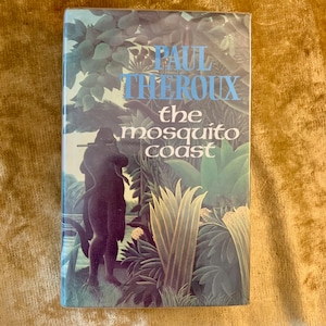 First Edition &#39;The Mosquito Coast&#39; Hardback by Paul Theroux, 1981