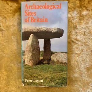 Archaeological Sites of Britain by Peter Clayton a Vintage Hardback with Dust Jacket