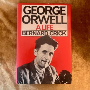 George Orwell: A Life a Biography by Bernard Crick a Vintage Hardback First Edition, 1980, Dust Jacket