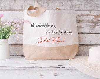 Personalisierte Muttertagstasche: 'Blumen verblassen, deine Liebe bleibt. Danke, Mama'. Baumwolle/Jute