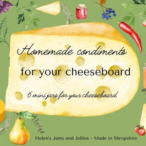 May include: A watercolor illustration of a cheeseboard with the text "Homemade condiments for your cheeseboard 6 mini jars for your cheeseboard Helen's Jams and Jellies - Made in Shropshire". The illustration includes various fruits, vegetables, and cheese.