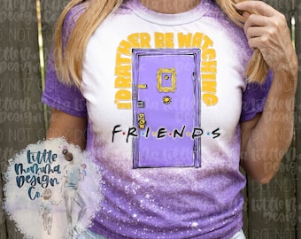 I&#39;d Rather Be Watching Friends