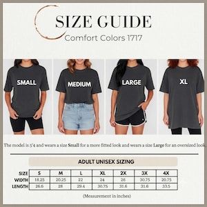 May include: A size guide for Comfort Colors 1717 t-shirts featuring four images of individuals wearing small, medium, large, and XL sizes. The chart displays adult unisex sizing with width and length measurements in inches for sizes S through 4X.