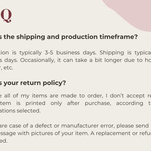 May include: A cream-colored graphic with the heading "FAQ" in burgundy. The text below answers questions about shipping, production time, and return policies. The text is in a simple, easy-to-read font.