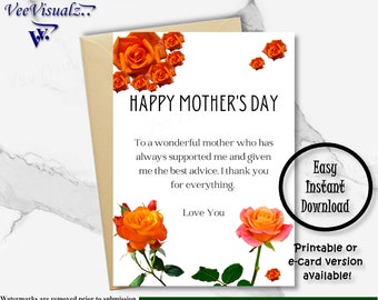 Peut inclure: Carte de vœux imprimable pour la fête des mères avec un motif floral. La carte indique "Joyeuse fête des mères" et comprend le message "À une mère formidable qui m'a toujours soutenu et m'a donné les meilleurs conseils. Je vous remercie pour tout. Je t'aime".