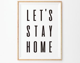 Typographie PrintsLet’s Stay Home Art imprimable, Affiche intérieure imprimable, Salon Art mural, Décoration intérieure, Art minimaliste, Monochrome