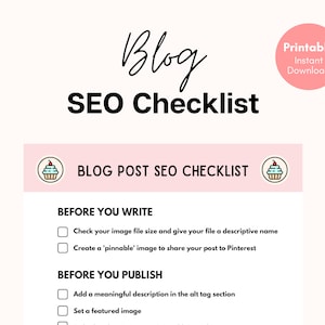 May include: A pink checklist with a cupcake graphic and the text "Blog SEO Checklist". The checklist includes tips for optimizing blog posts for search engines, such as checking image file size, creating pinnable images, and adding alt text to images.