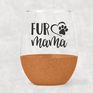 Fur Mama Wine Glass- Glitter Wine Glass- Stemless Wine Glass- Wine Tumbler- Dog Mom Gift-Wine-Pet Wine Glass- wine tumbler- Pet Mom