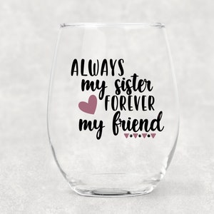 Always My Sister, Forever My Friend Wine Glass- Sister Gift- Glitter Wine Glass- Stemless Wine ...