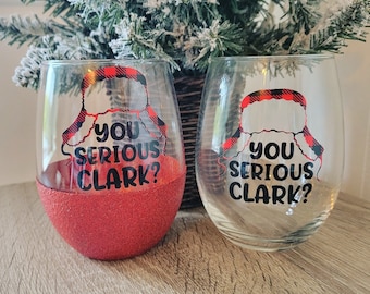 You Serious Clark Wine Glass- Glitter Wine Glass- Christmas Wine Glass- Griswold Christmas- Christmas Vacation Wine Glass- Wine tumbler