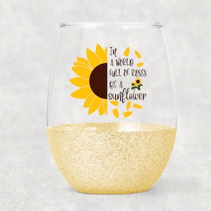 Dans un monde plein de roses, soyez un verre à vin tournesol - Verre à vin pailleté sans tige - Cadeau pour elle - Tournesol - Vin - Cadeau de vin - Citation tournesol