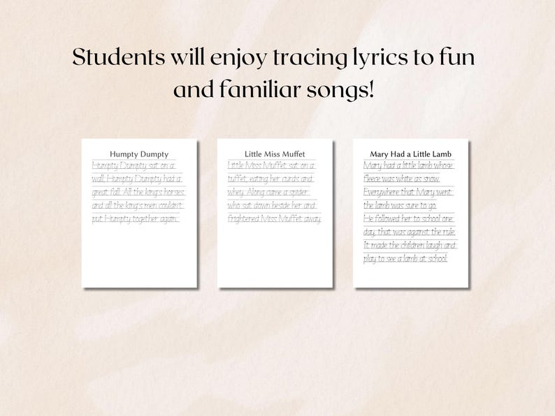 May include: Three white sheets of paper with nursery rhyme lyrics for tracing. The text "Students will enjoy tracing lyrics to fun and familiar songs!" is at the top. The rhymes include "Humpty Dumpty", "Little Miss Muffet", and "Mary Had a Little Lamb".