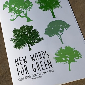 May include: A book cover with the title "New Words for Green" and the subtitle "Short Poems from the Forest Edge" by Simon de Courcey. The cover features five green silhouettes of trees.