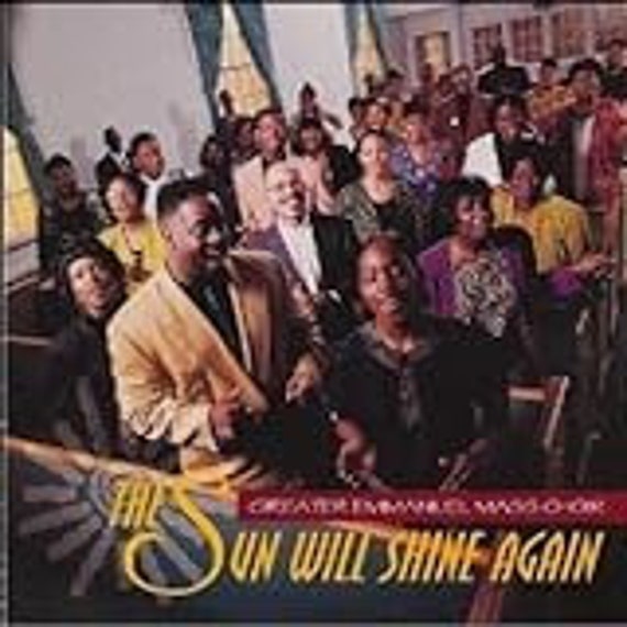 Greater Emmanuel Mass Choir: The Sun Will Shine Again: CD Greater Emmanuel Mass Choir: The Sun Will Shine Again: CD