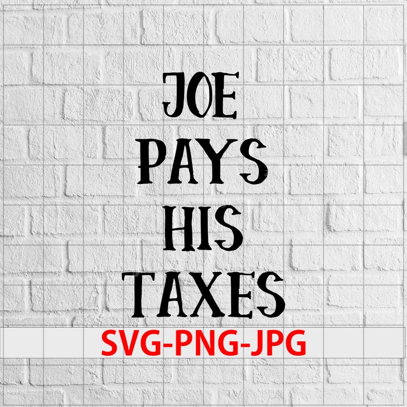 Download Svg Joe Pays His Taxes I Paid More Income Tax Than Donald Trump Trump Tax Cheat I Nasty Women Vote I Vote Nov 3 Anti Trump Svg Png Vote Art Collectibles Digital Shantived Com