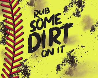 Rub Some Dirt On It Softball PNG