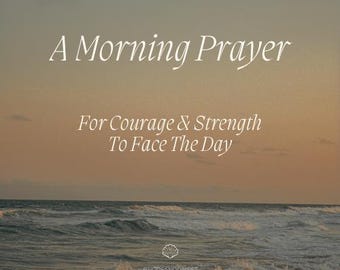 A Morning Prayer for Courage & Strength | Christian Printable PDF