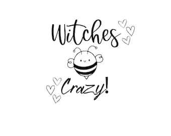 May include: A black and white graphic featuring the phrase "Witches Crazy!" in a playful font. A cartoon bee with black and white stripes and a smiling face is positioned between the words. Small heart shapes are scattered around the text.
