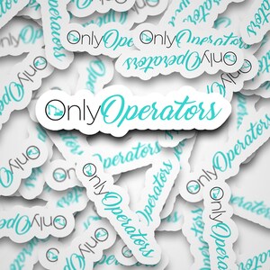 Only operators : Waterproof Vinyl Decal funny