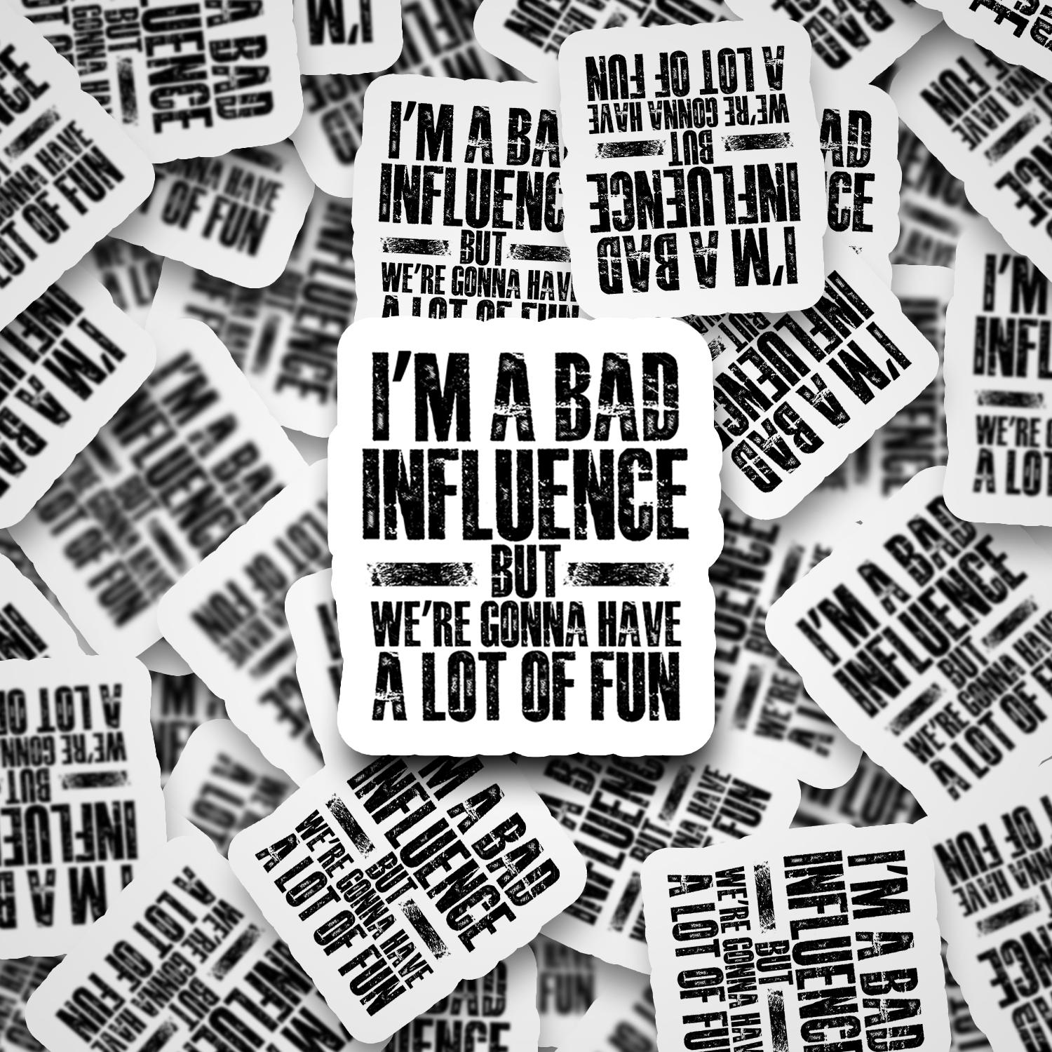Bad Influence Sticker: Funny Humor Waterproof Vinyl Decal - Etsy