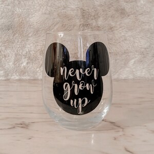 Never Grow Up Wine Glass / Disney Wine Glass