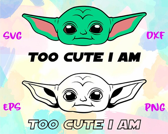 Download Baby Yoda Svg Too Cute I Am Mandalorian Svg Star Wars Clipart Etsy PSD Mockup Templates