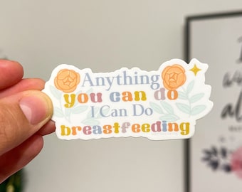 Anything you can do I can do breastfeeding | waterproof sticker | breastfeeding sticker |breast milk sticker | motherhood sticker