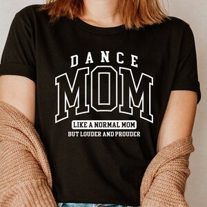 Dance Mom PNG SVG, Like A Normal Mom But Louder Prouder Shirt Design, Retro Varsity Shirt Design, Recital Day Gift, Digital Download File