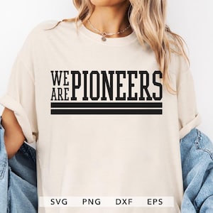 We Are Pioneers SVG, PNG, EPS, dxf, Pioneers Team Mascot Sublimation, Pioneers Spirit Shirt Design, Pioneers School Sport Cut File