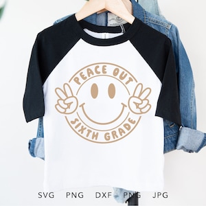 Peace Out zesde leerjaar SVG, PNG, Eps, Dxf, grappige zesde leerjaar laatste dag van schoolshirt sublimatie, zo lang 6e leerjaar Cricut, rang 6 Grad