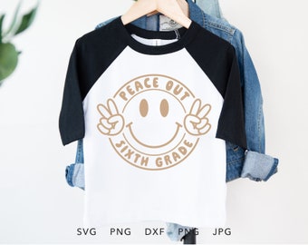 Peace Out Sixth Grade SVG, PNG, Eps, Dxf, Funny Sixth Grade Last Day of School Shirt Sublimation, So Long 6th Grade Cricut, Grade 6 Grad