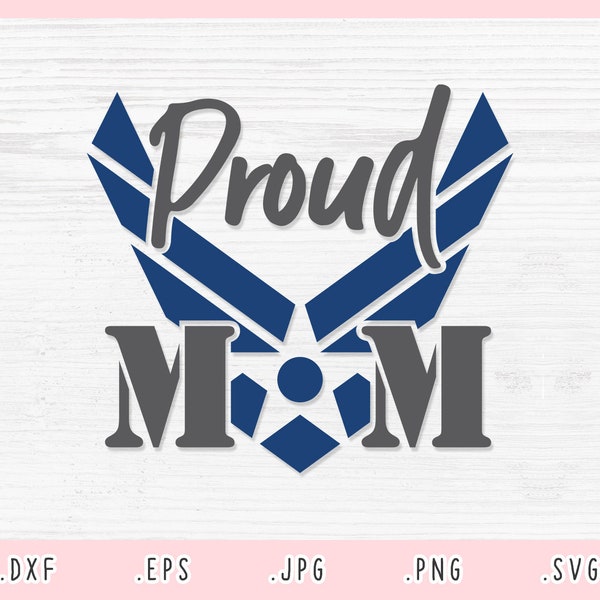 Proud Air Force Mom SVG,Eps,DXF,Jpg, Png, Air Force Mom SVG, American Army Svg, Proud Mom Svg, Soldier Home Coming Svg, Proud Mom Svg Cricut