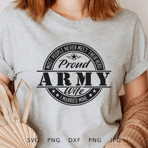Proud Army Wife SVG, PNG, DXF, Jpg, Eps, Soldier Home Coming Sublimation, Proud Army Family Matching Graduation Shirt Cricut, Military Wife