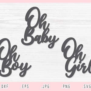 Oh Baby SVG, Oh Boy Svg, Oh Girl Svg, EPS, Jpg, Dxf, Png, Newborn Svg, Pregnancy SVG, Cake Topper Svg, Baby Shower Svg, Cricut, Silhouette