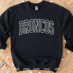 Broncos SVG, PNG, dxf, jpg, eps, Broncos Arched Varsity Silhouette Cameo, Broncos schoolmascotte Cricut, Broncos teamgeest sweater