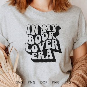 In My Book Lover Era SVG, PNG, DXF, Jpg, Eps, Vintage Book Lover Shirt Sublimation, Bookworm Cricut, Librarian Cut File, Read More Books Svg