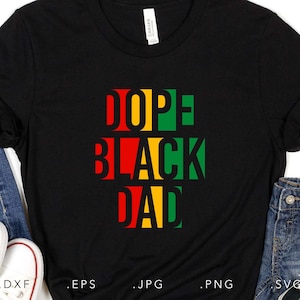 Dope Black Dad SVG, Dxf, Jpg, Eps, Juneteenth SVG, Juneteenth Sublimation Shirt PNG, Freeish SVG, Black Pride Shirt SVG, Juneteenth 1865