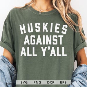 Huskies SVG, PNG, EPS, dxf, Huskies Against All Y'All couper fichier, Huskies école Sport équipe Cricut, Sublimation de chemise esprit tendance