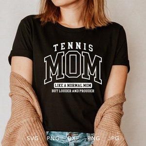 Tennis Mom SVG, DXF, PNG, Jpg, Eps, Arched Varsity Font Tennis Mom Sublimation Design, Loud And Proud Tennis Mama Cricut