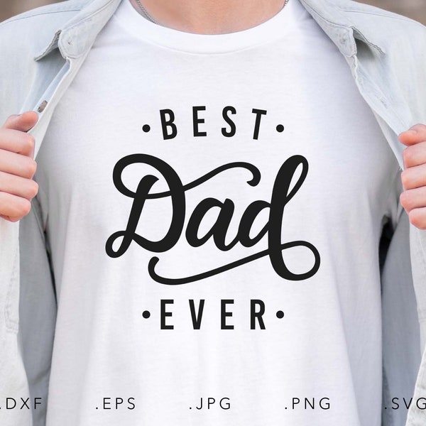 Best Dad Ever SVG, Dxf, Jpg, Png, Eps, Daddy Cut File Cricut Silhouette, Father Svg, Dad Svg,Daddy Shirt Svg,Dad Life Svg,Papa Svg,Daddy Svg