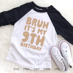 Bruh c'est mon 9e anniversaire SVG, PNG, Eps, Dxf, Jpg, Groovy 9 ans anniversaire garçon chemise sublimation, neuvième anniversaire Silhouette Cricut