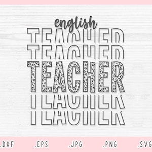 English Teacher SVG, DXF, Jpg, Png, Eps, Teacher Shirt Cut Files Cricut Silhouette, Leopard Teacher Svg, Teacher Svg, Back To School Svg